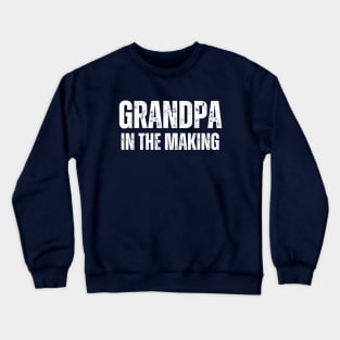 Grandpa In The Making Crewneck Sweatshirt